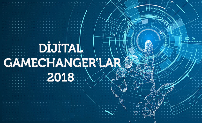 2018 yılının dijital Gamechanger'ları